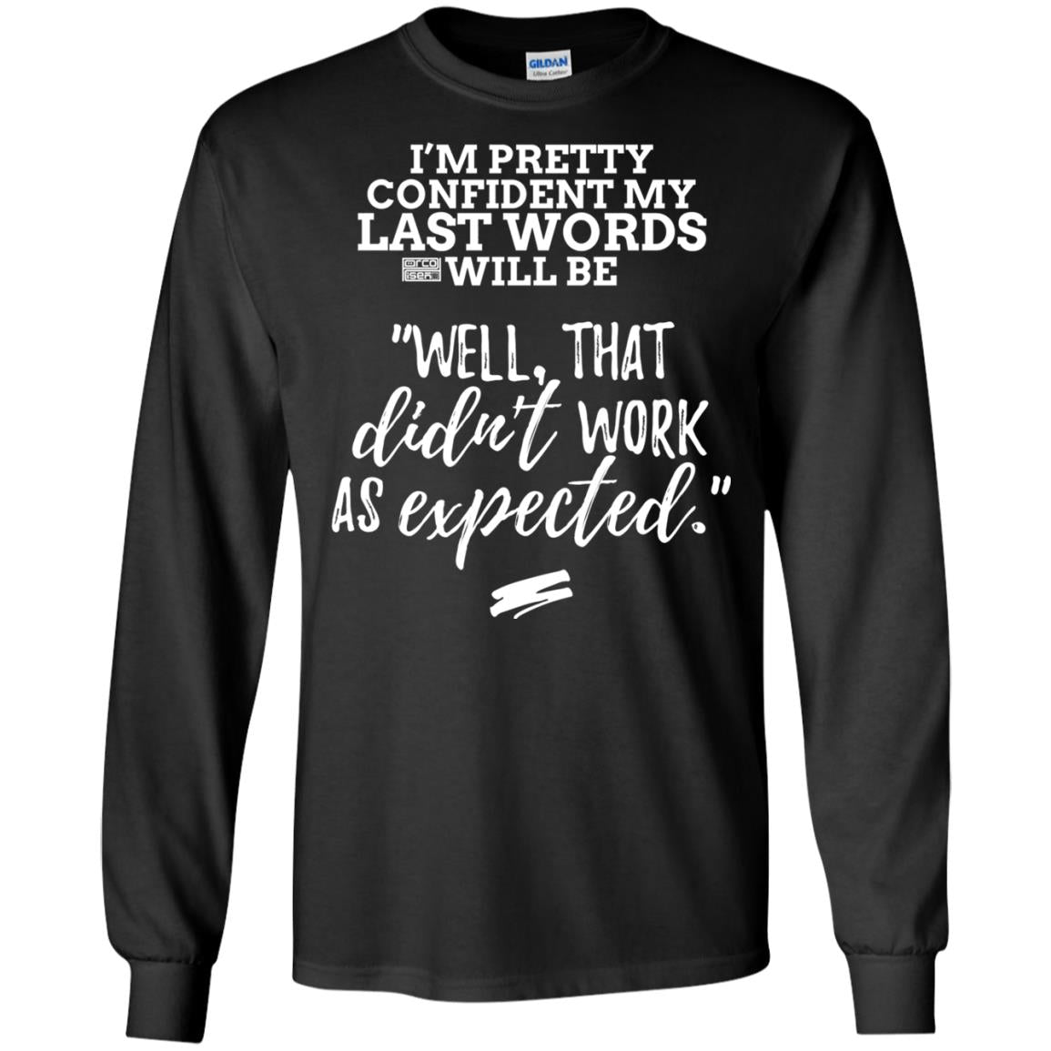I_m Pretty Confident My Last Words Will Be T-shirt Black