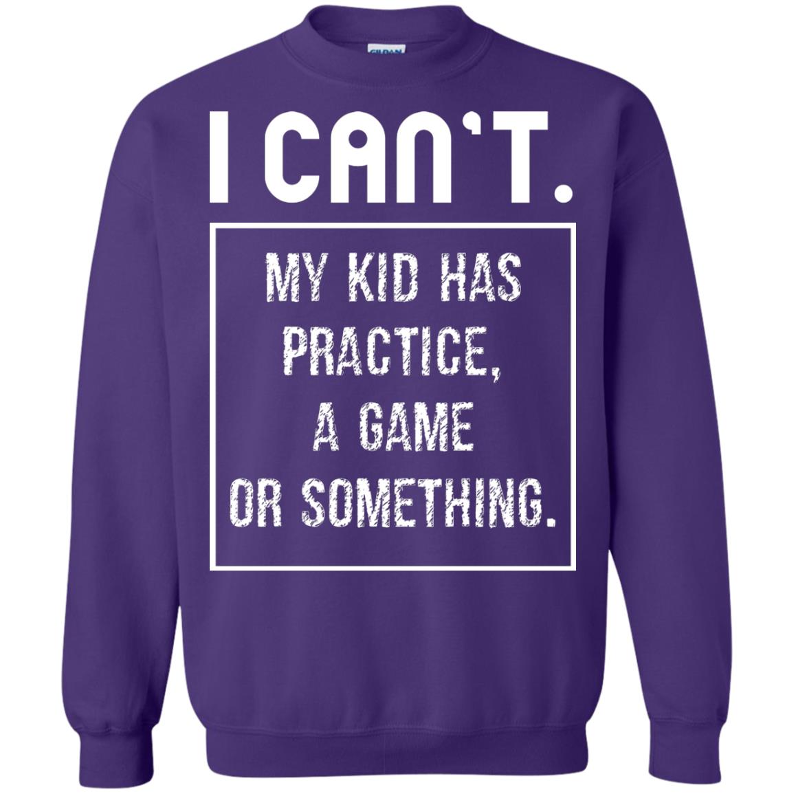 I Can_t. My Kid Has Practice, A Game Or Something Funny Gift Shirt For Parents Purple