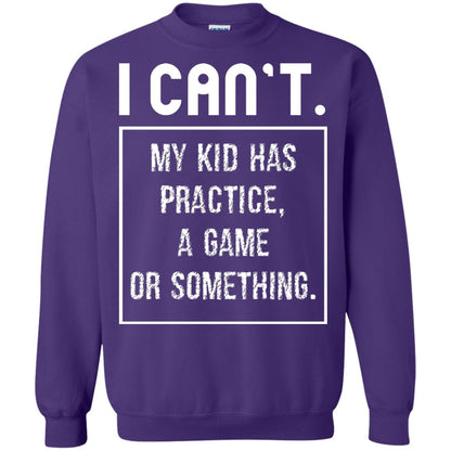 I Can_t. My Kid Has Practice, A Game Or Something Funny Gift Shirt For Parents Purple