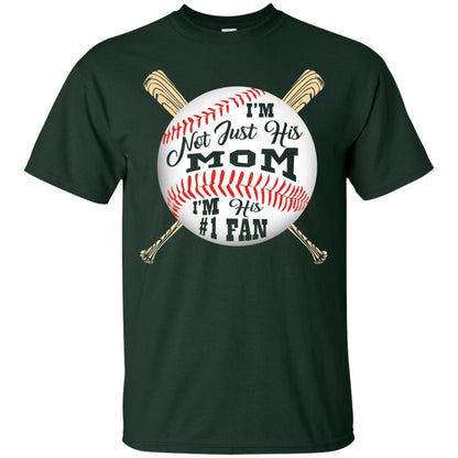 I'm Not Just His Mom I'm His # 1 Fan Baseball Mom T-shirt Forest