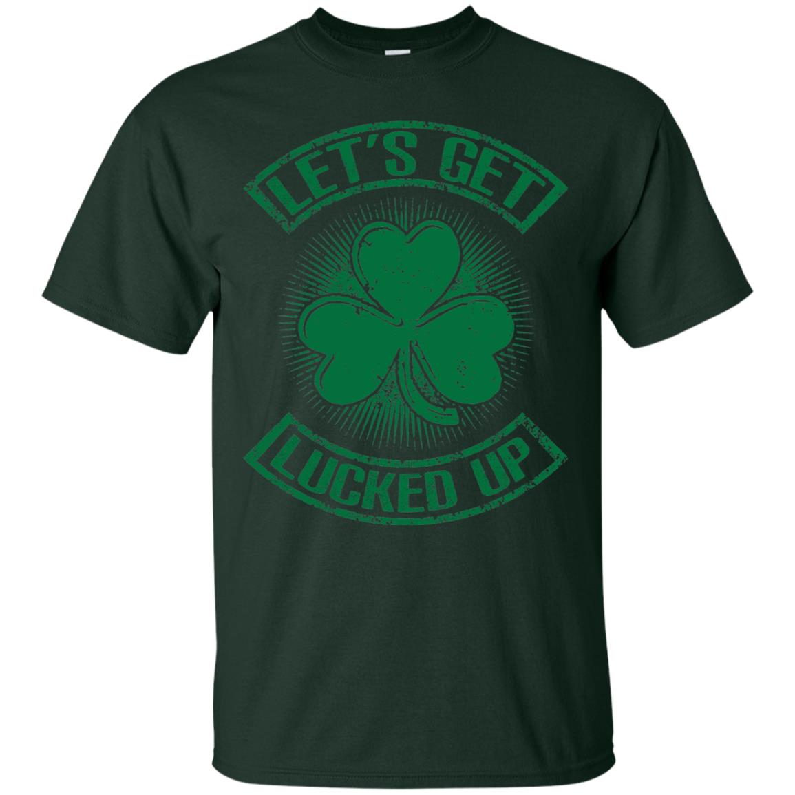 Let_s Get Lucked Up St. Patrick_s Day T-shirt Forest