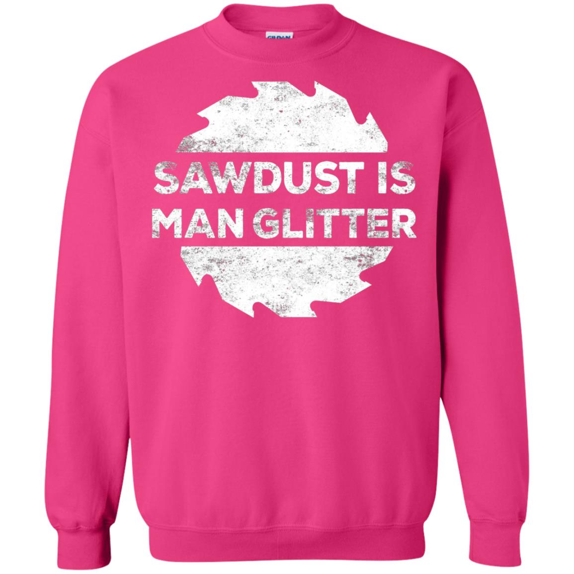Woodworking T-shirt Sawdust Is Man Glitter Heliconia