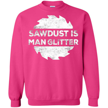 Woodworking T-shirt Sawdust Is Man Glitter Heliconia