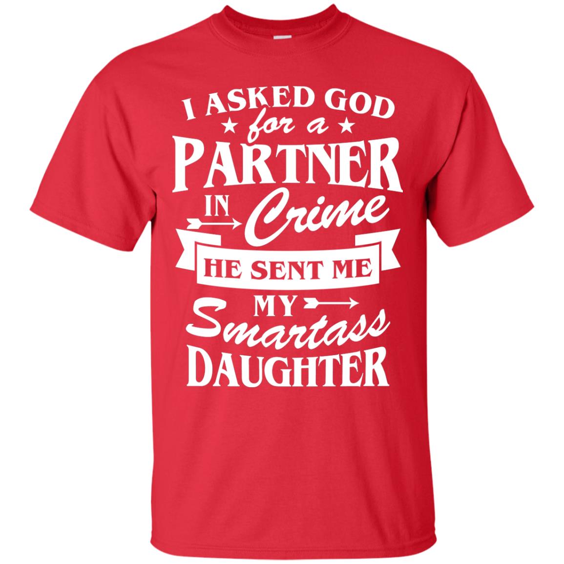 I Asked God For A Partner In Crime Daddy Shirt Red