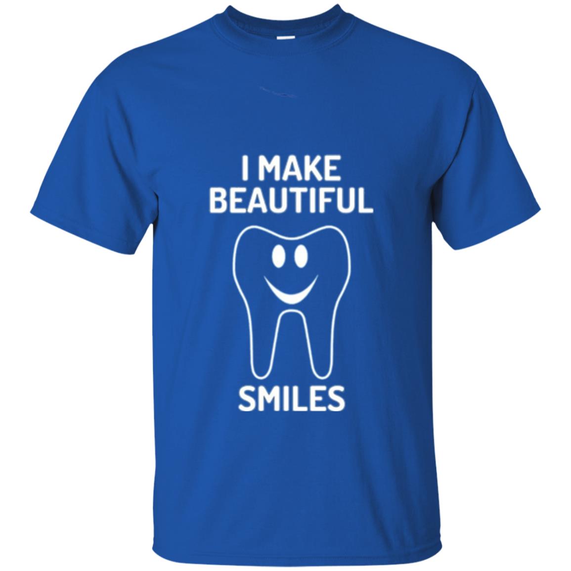 Dentist T-shirt I Make Beautiful Smiles Royal