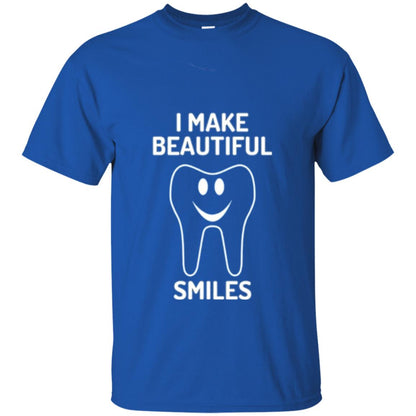 Dentist T-shirt I Make Beautiful Smiles Royal