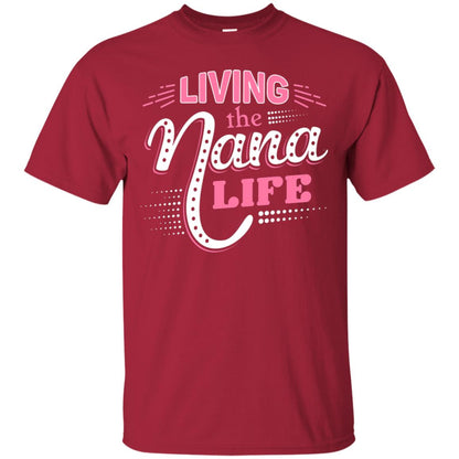 Living The Nana Life Nana T-shirt Cardinal