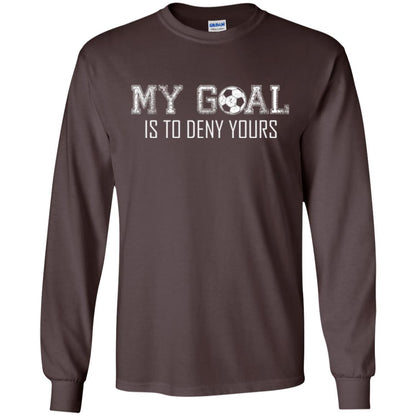 Soccer T-shirt My Goal Is To Deny Yours Dark Chocolate