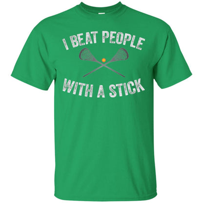 Lacrosse Lover T-shirt I Beat People With A Stick Irish Green