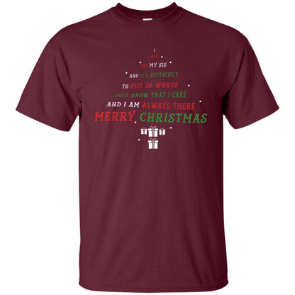 I Love You My Sis And Difficult To Put In Words Just Know That I Care And I Am Always There Merry Christmas Maroon