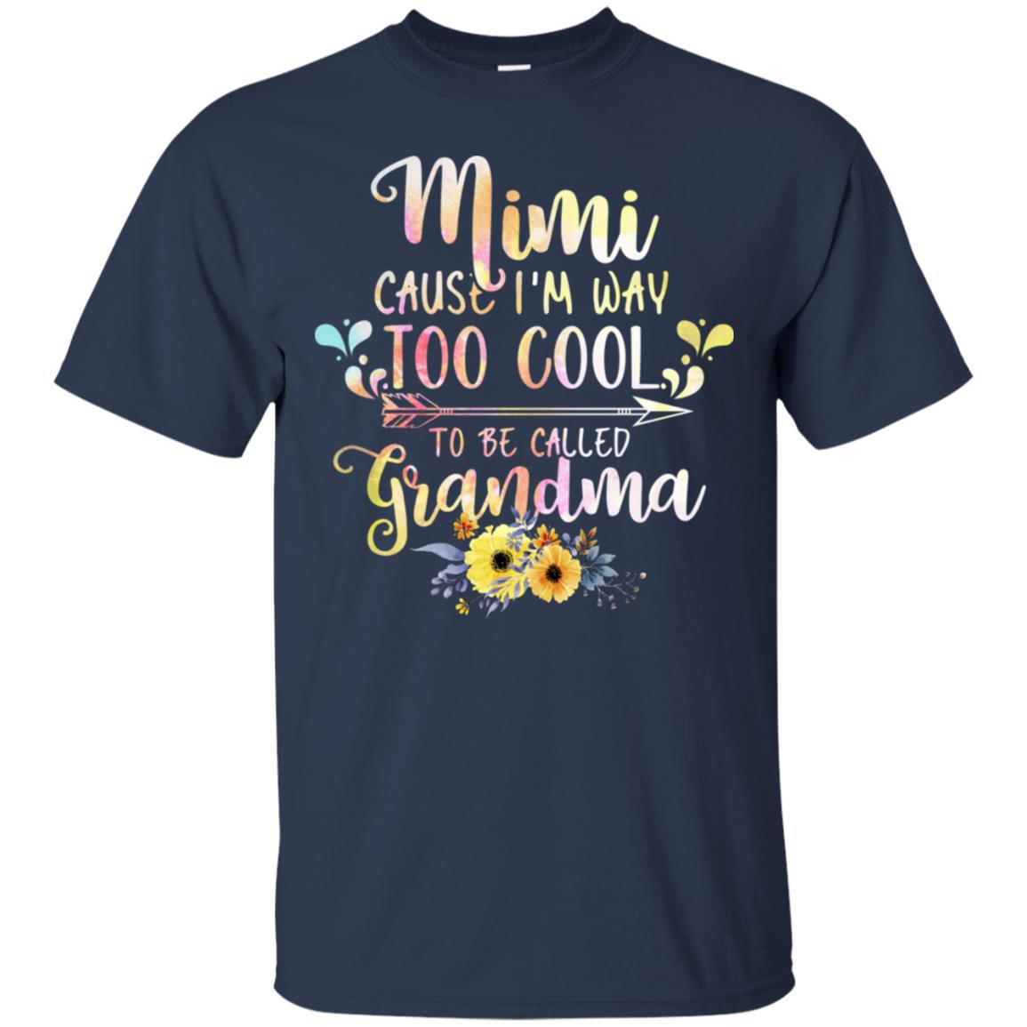 Mimi Cause I'm Way Too Cool To Be Called Grandma Shirt Navy