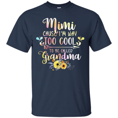 Mimi Cause I'm Way Too Cool To Be Called Grandma Shirt Navy