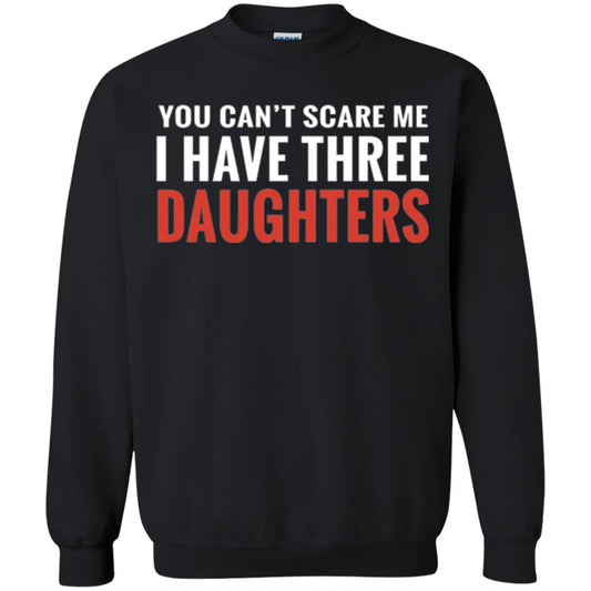 Family T-shirt You Can't Scare Me I Have Three Daughters Black