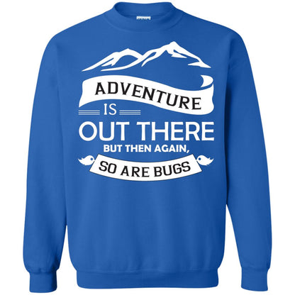 Adventure Is Out There But Then Again So Are Bugs Royal