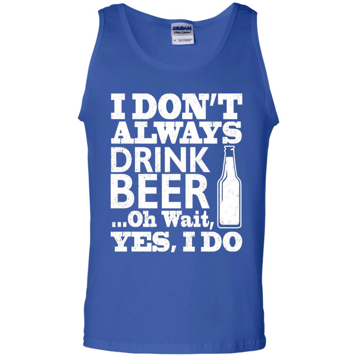 I Dont Always Drink Beer Yes I Do Shirt Royal