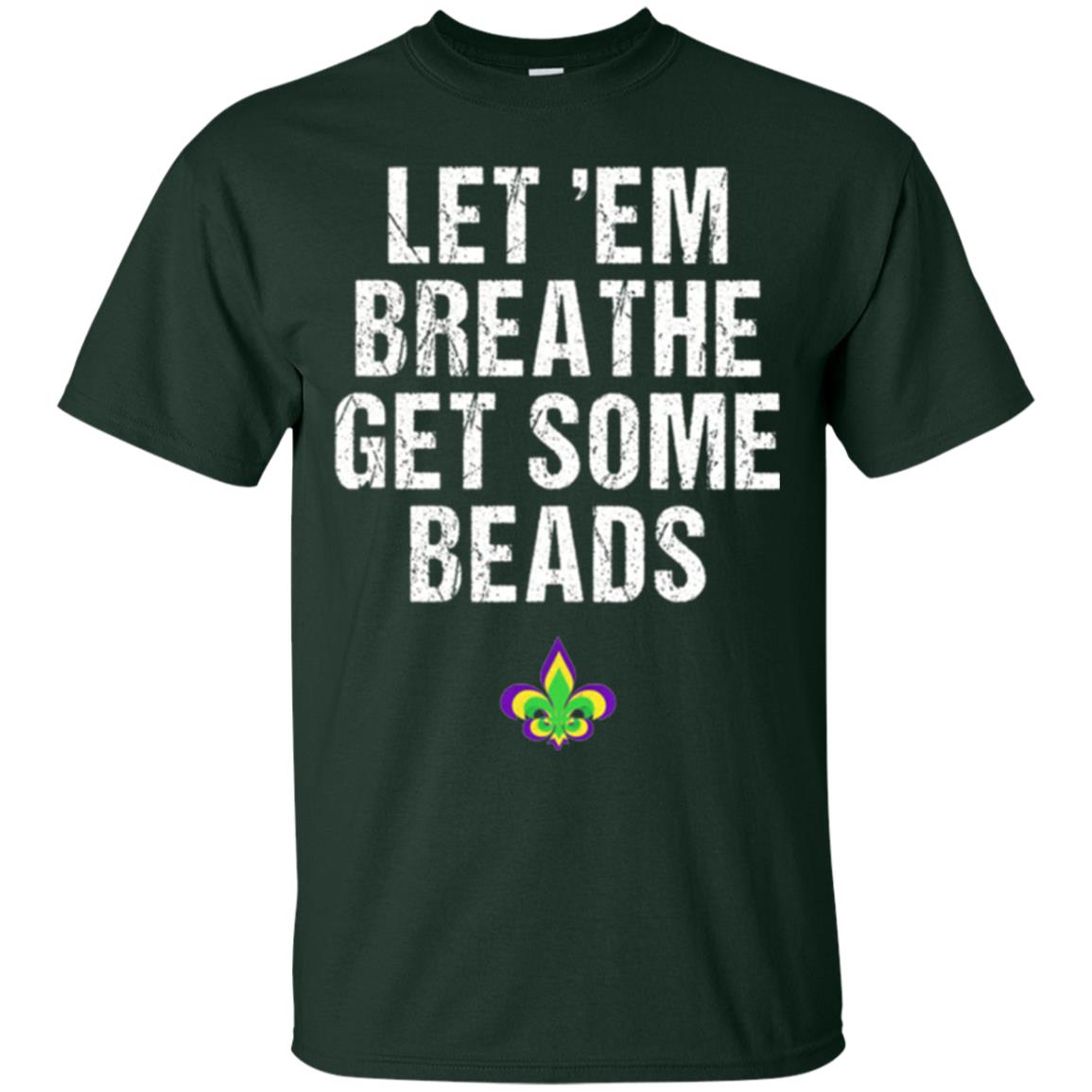 Mardi Gras T-shirt Let_em Breathe Get Some Beads Forest Green