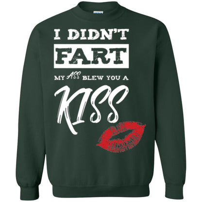 Funny Kiss T-shirt I Didn_t Fart My Ass Blew You A Kiss Forest Green