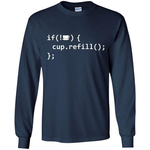 If Coffee Empty Then Refill Cup Funny It Programmer T-shirt
