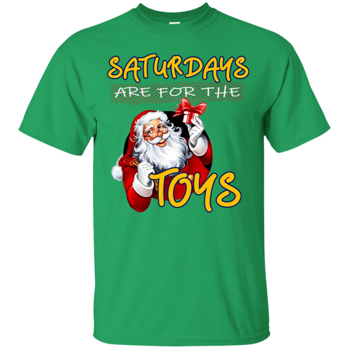 Saturdays Are For The Toys Santa X-mas Gift Shirt Irish Green