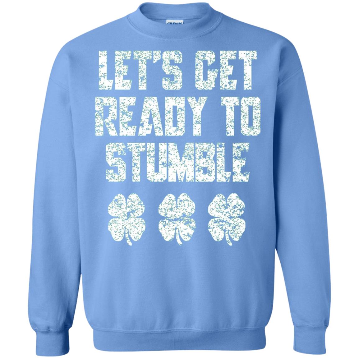 Lets Get Ready To Stumble Stain Patrick Day T-shirt Carolina Blue