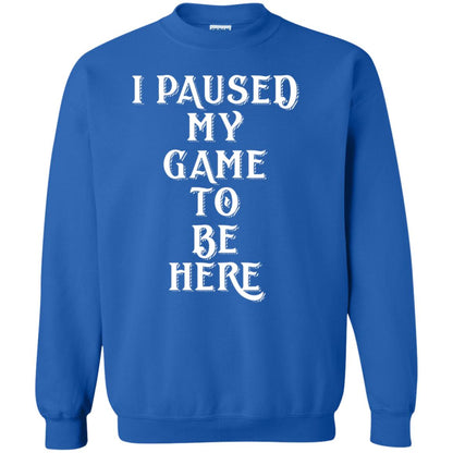 I Paused My Game To Be Here Gamer T-shirt Royal