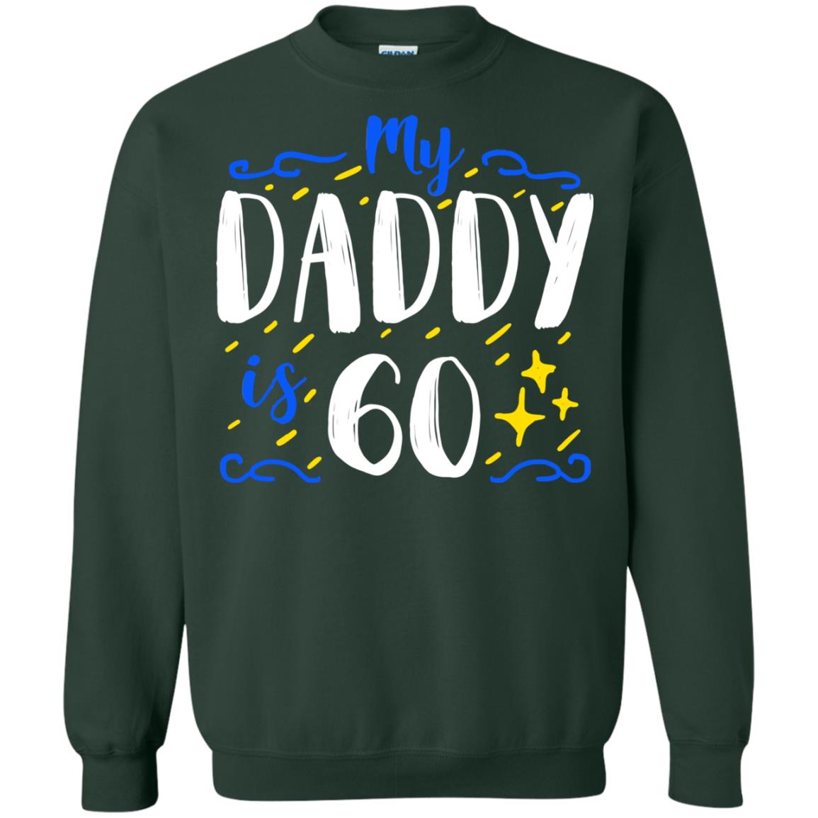 My Daddy Is 60 60th Birthday Daddy Shirt For Sons Or Daughters Forest Green