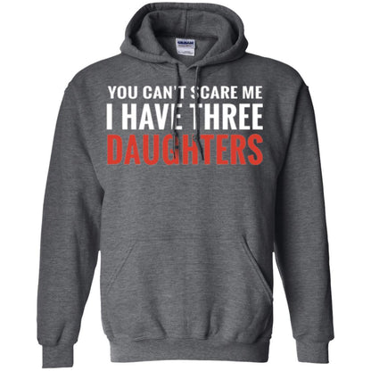 Family T-shirt You Can't Scare Me I Have Three Daughters Dark Heather