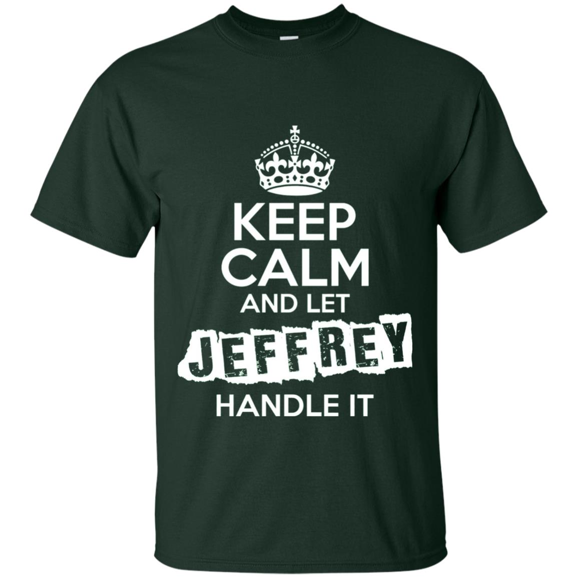 Jeffrey T-shirt Keep Calm And Let Jeffrey Handle It Forest Green
