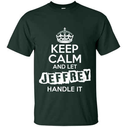Jeffrey T-shirt Keep Calm And Let Jeffrey Handle It Forest Green