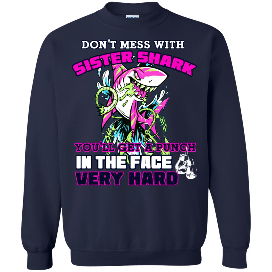 Don't Mess With Sister Shark You'll Get A Punch In The Face Very Hard Family Shark Shirt Navy