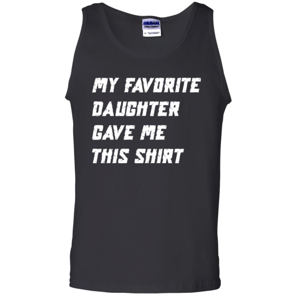 Daddy T-shirt My Favorite Daughter Gave Me This Shirt Black