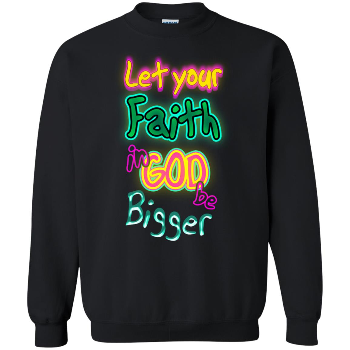 Let Your Faith In God Be Bigger Best Quote Shirt Black