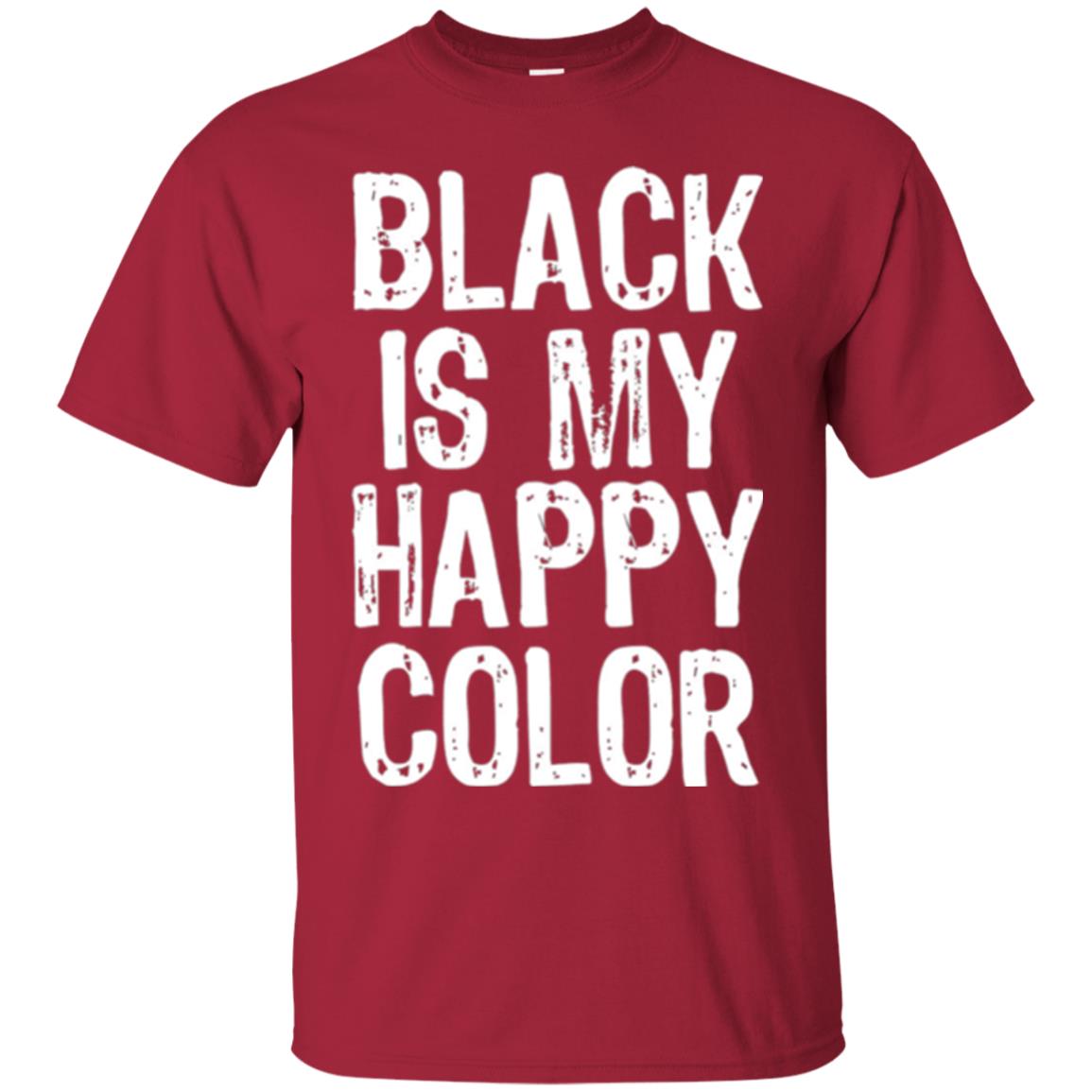 Black Is My Happy Color T-shirt Cardinal