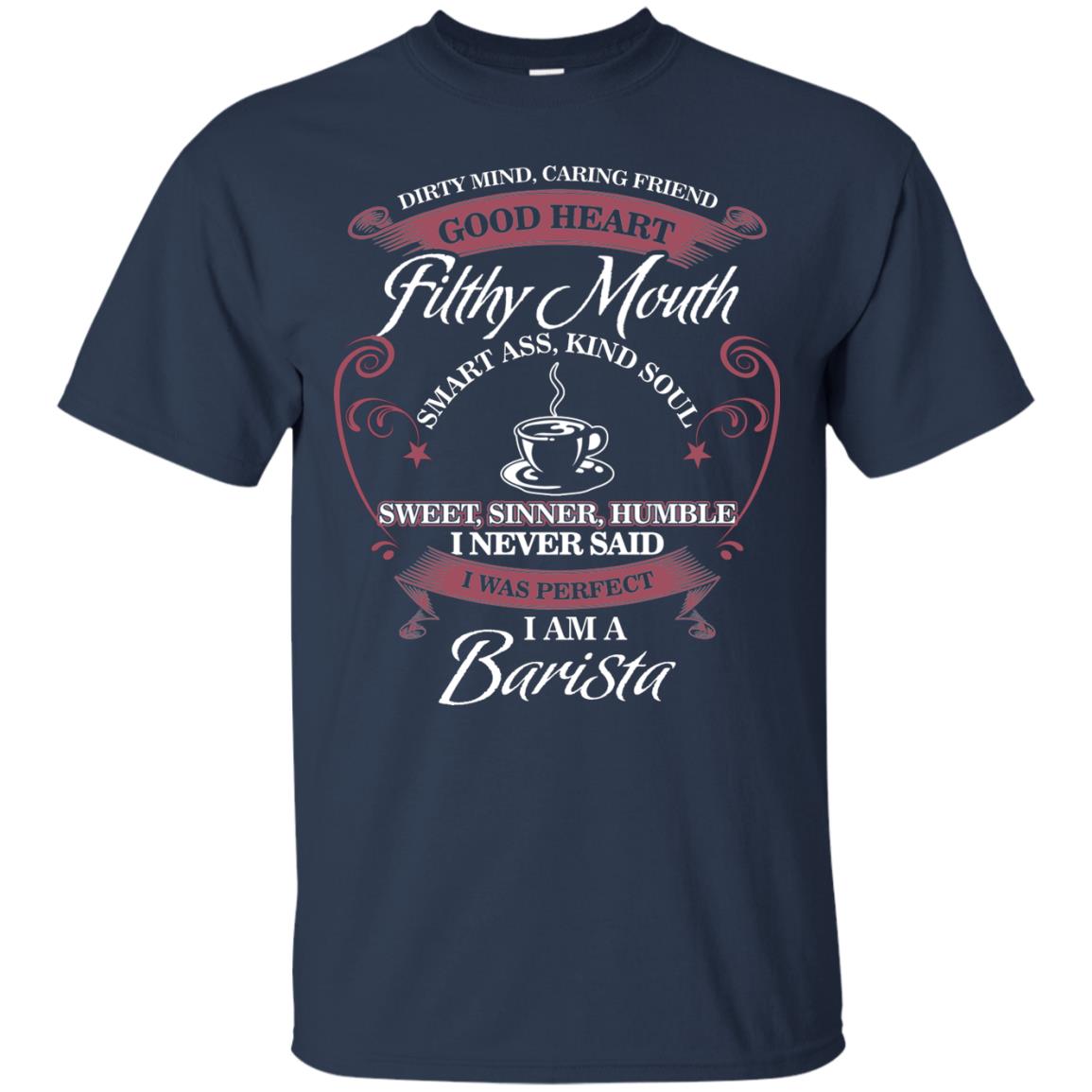 I Never Said I Was Perfect I Am A Barista Coffee Shirt Navy