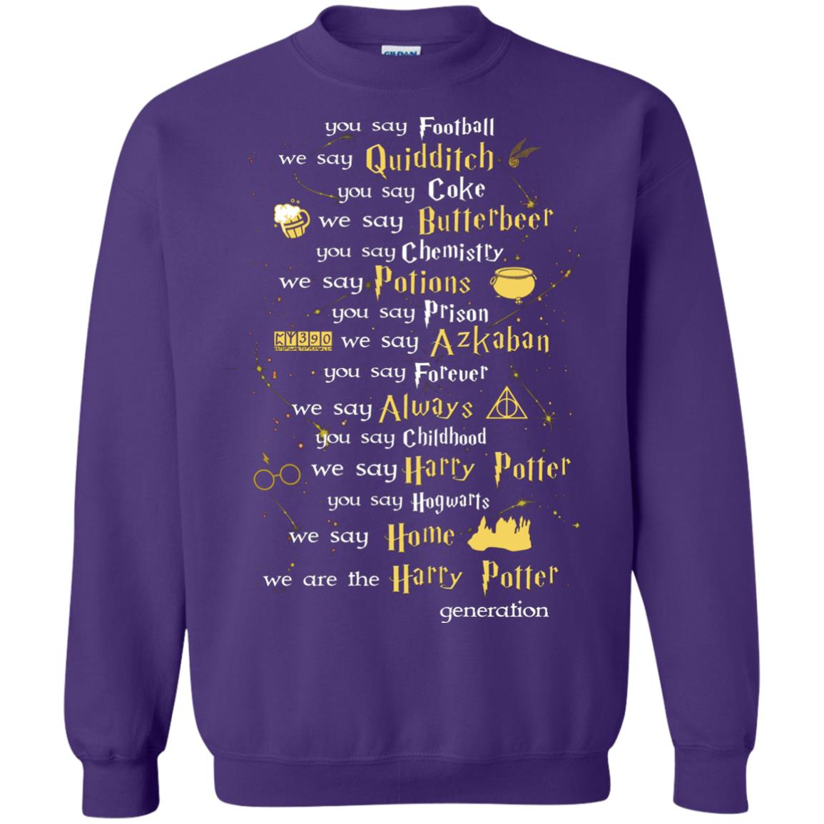 You Say Chilhood We Say Harry Potter You Say Hogwarts We Are Home We Are The Harry Potter ShirtG180 Gildan Crewneck Pullover Sweatshirt 8 oz.