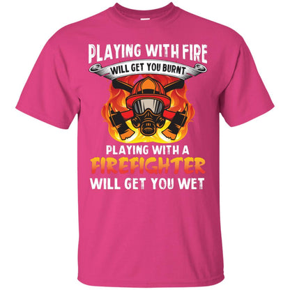 Playing With A Firefighter Will Get You Wet Funny Firefighter T-shirt Heliconia