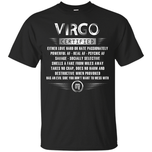 Virgo Certified Either Love Hard Or Hate Passionately Powerful Af T-shirt