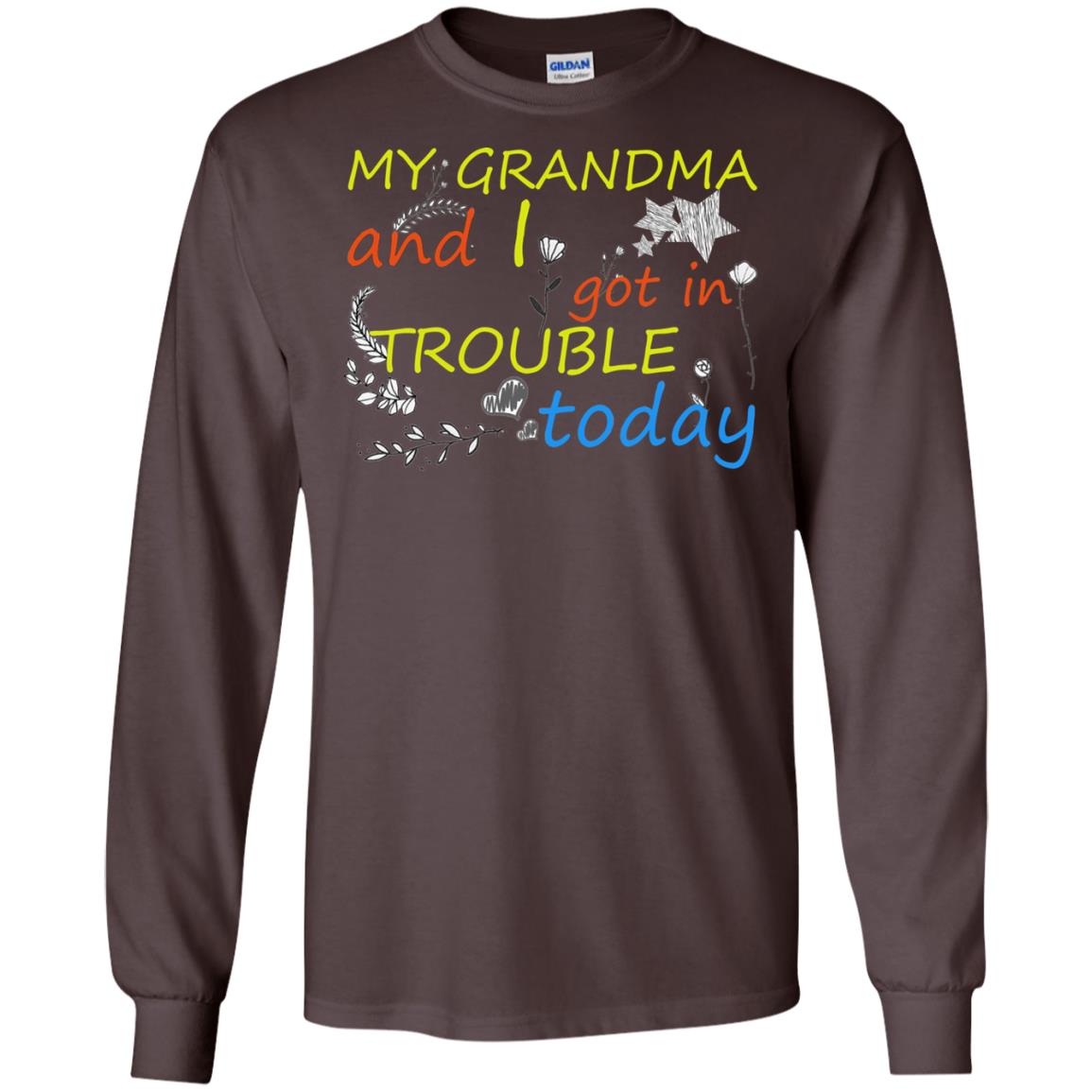 My Grandma And I Got In Trouble Today Shirt Dark Chocolate