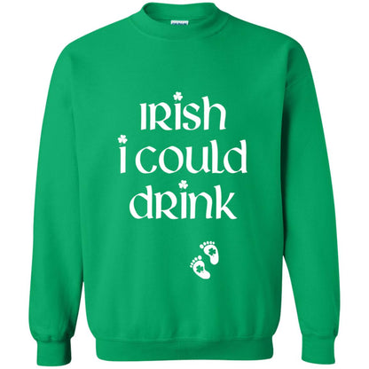 Irish I Could Drink Funny Pregnancy St Patrick_s Day T-shirt Irish Green