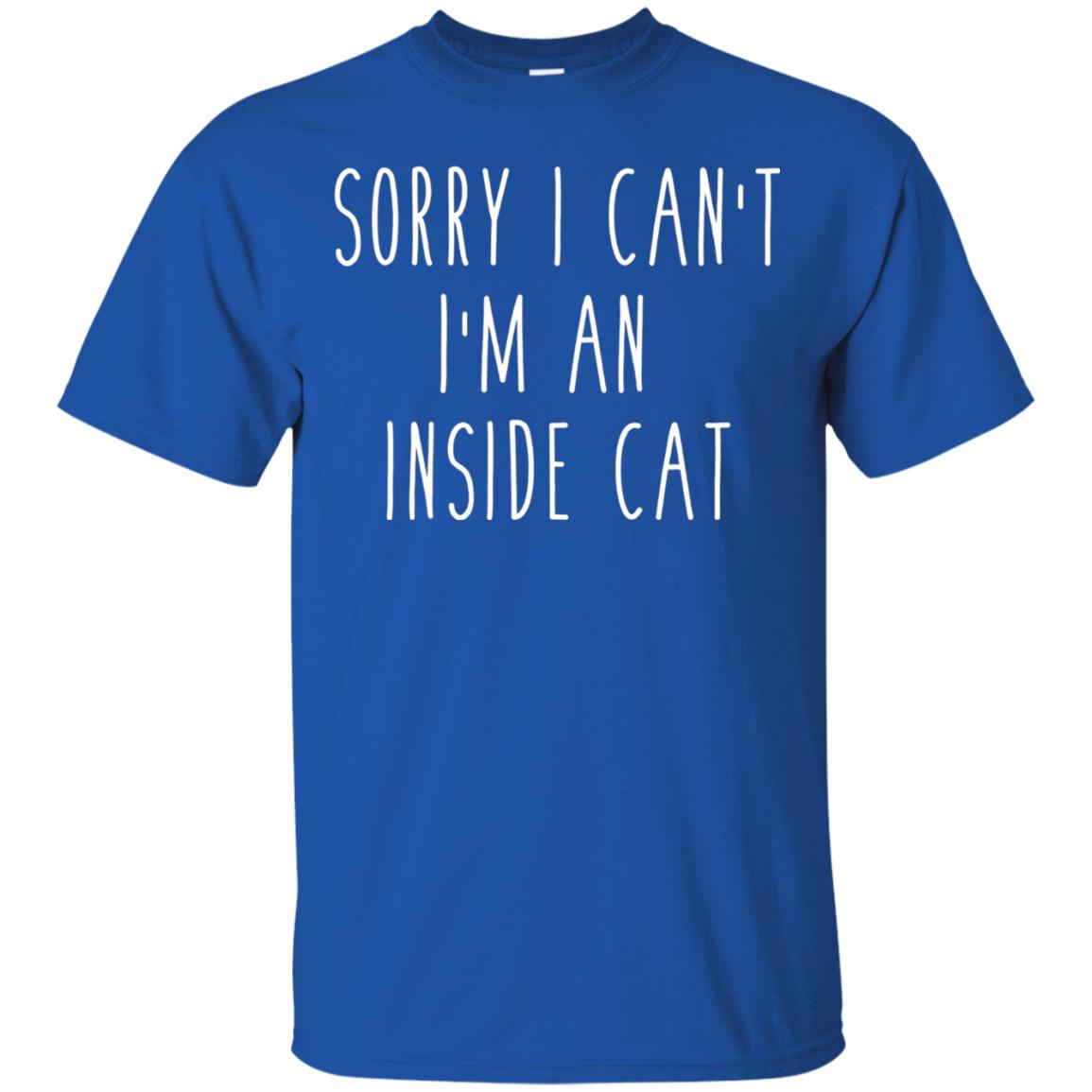 Sorry I Can_t I_m An Inside Cat Cat Lover T-shirt Royal