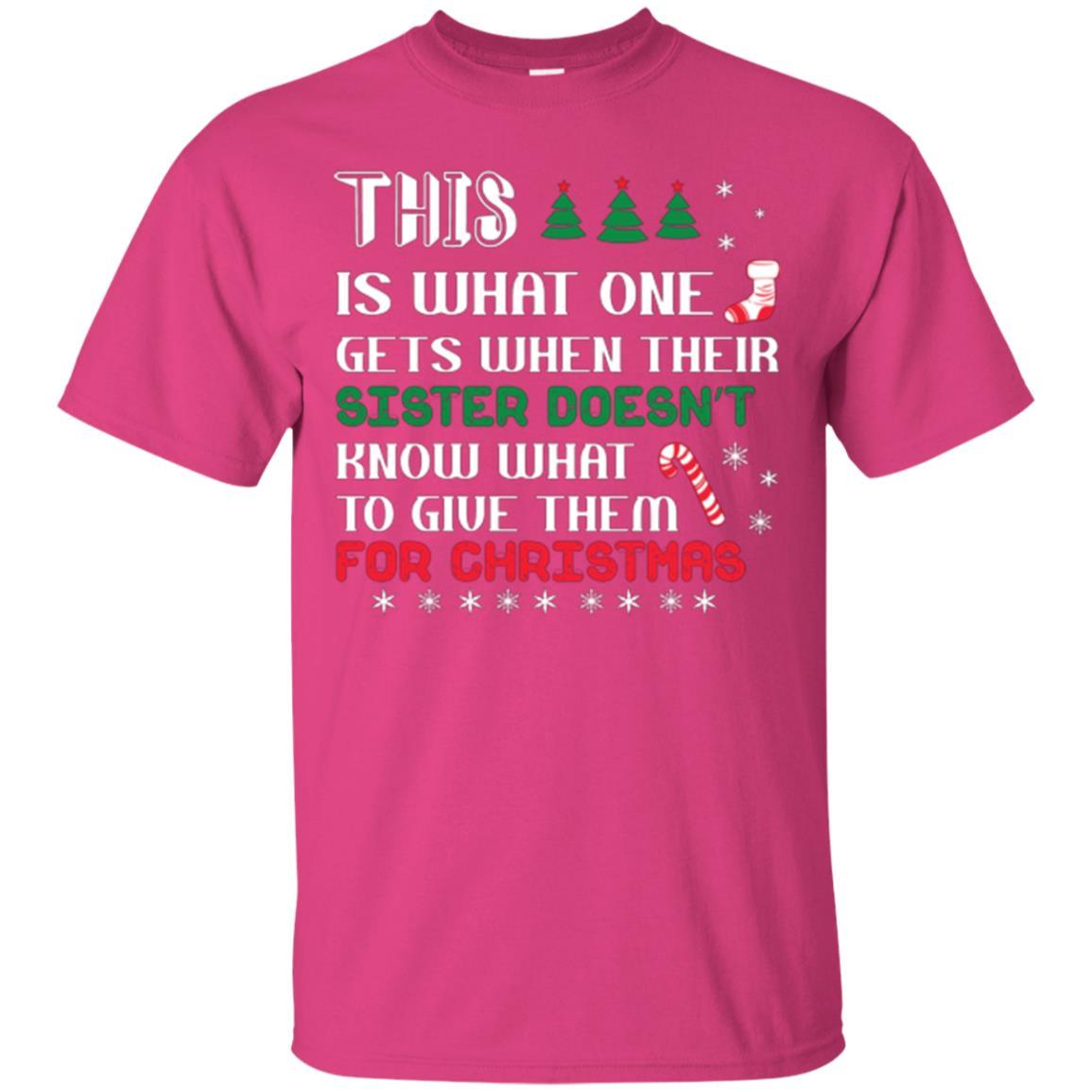 Christmas T-shirt This Is What One Gets When Their Sister Doesn’t Know What To Give Them For Christmas Heliconia