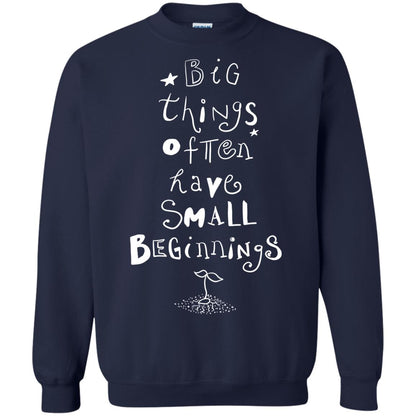Big Things Often Have Small Beginnings Best Quote Shirt Navy