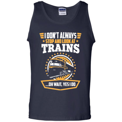 I Don_t Always Stop Look At Trains T-shirt Navy