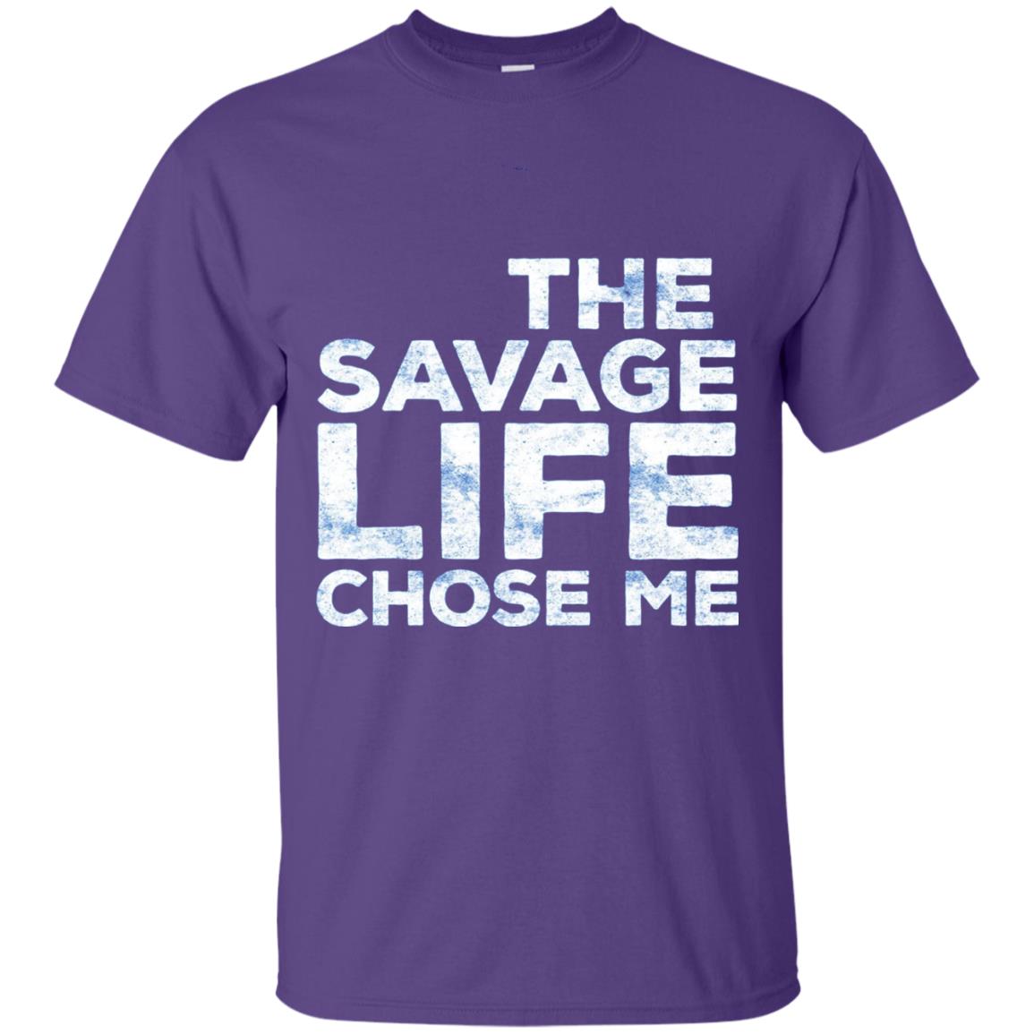 The Savage Life Chose Me T-shirt Funny Wild Gift Purple