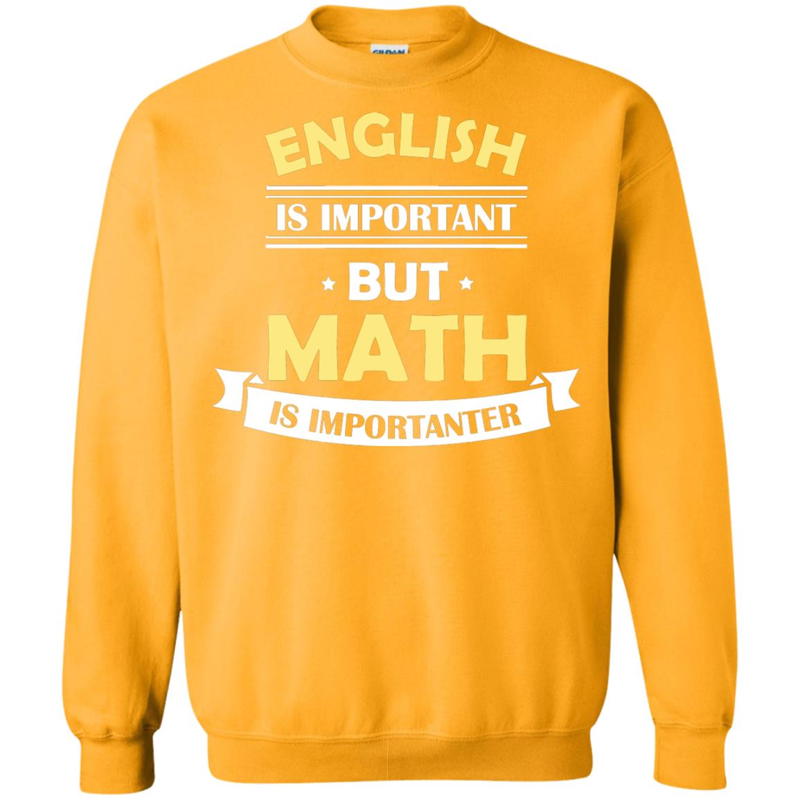 English Is Important But Math Is Importanter Math Lover Shirt Gold