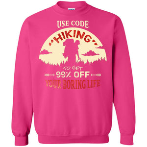 Use Code Hiking To Get 99% Off Your Boring Life ShirtG180 Gildan Crewneck Pullover Sweatshirt 8 oz.