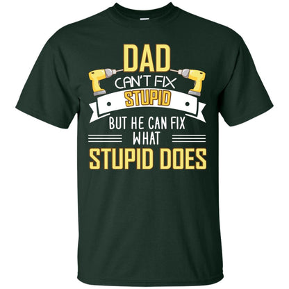 Dad Can't Fix Stupid But He Can Fix What Stupid Does Daddy Shirt Forest