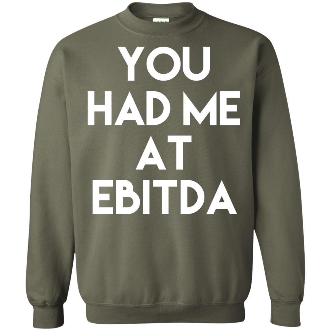 Accounting Cpa T-shirt You Had Me At Ebitda Military Green