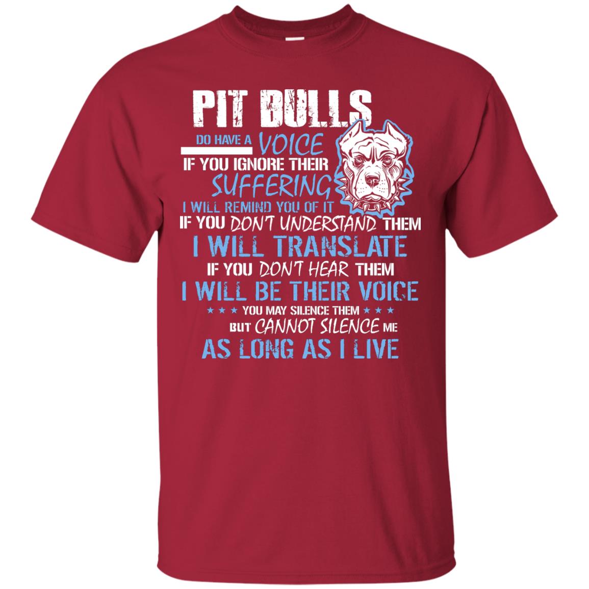 Pit Bulls Do Have A Voice If You Ignore Their Suffering I Will Remind You Of It Shirt Cardinal