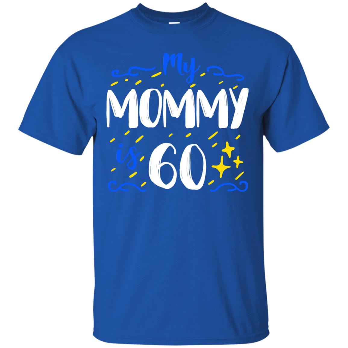 My Mommy Is 60 60th Birthday Mommy Shirt For Sons Or Daughters Royal